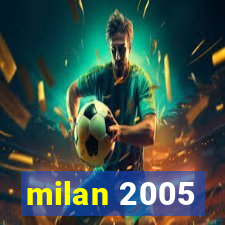 milan 2005